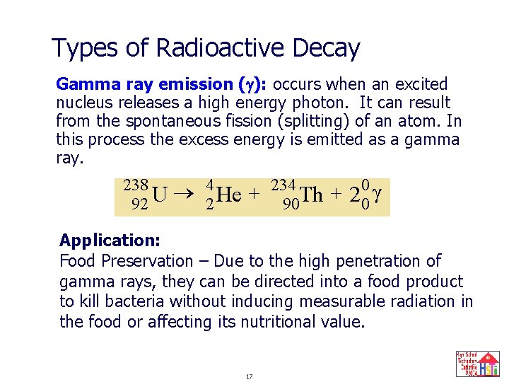 Types of Radioactive Decay Gamma ray emission ( ): occurs when an excited nucleus