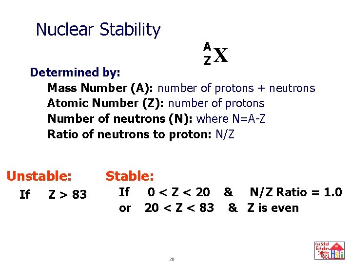 Nuclear Stability A Z X Determined by: Mass Number (A): number of protons +