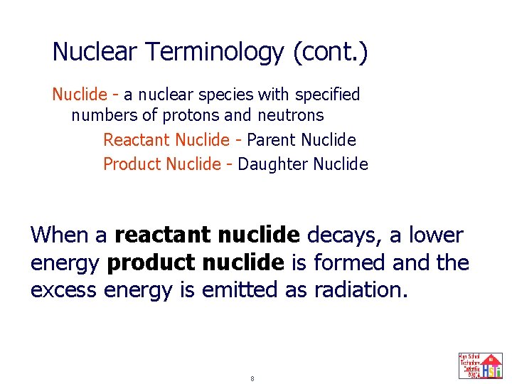 Nuclear Terminology (cont. ) Nuclide - a nuclear species with specified numbers of protons