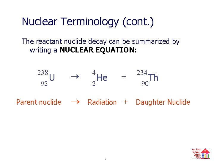 Nuclear Terminology (cont. ) The reactant nuclide decay can be summarized by writing a