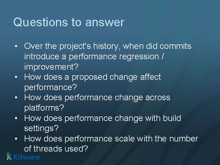 Questions to answer • Over the project's history, when did commits introduce a performance