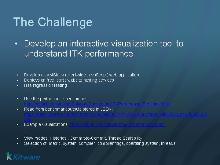 The Challenge • Develop an interactive visualization tool to understand ITK performance • •