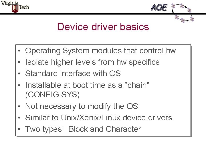Device driver basics • • Operating System modules that control hw Isolate higher levels