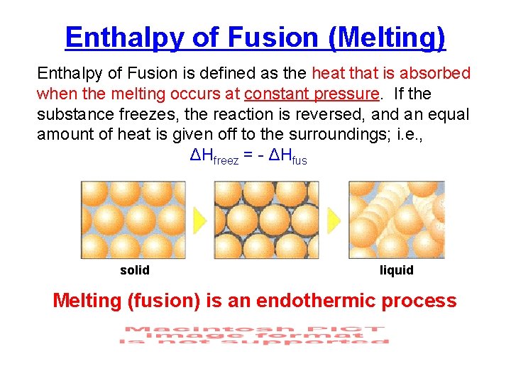 Enthalpy of Fusion (Melting) Enthalpy of Fusion is defined as the heat that is