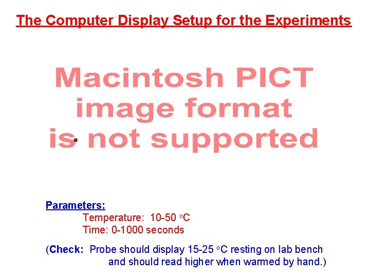 The Computer Display Setup for the Experiments Parameters: Temperature: 10 -50 o. C Time: