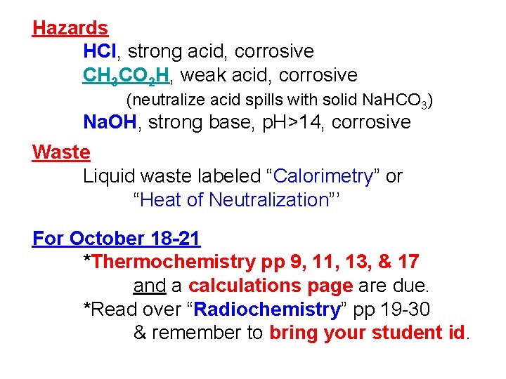 Hazards HCl, strong acid, corrosive CH 3 CO 2 H, weak acid, corrosive (neutralize