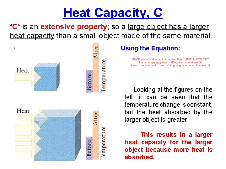 Heat Capacity, C “C” is an extensive property; so a large object has a