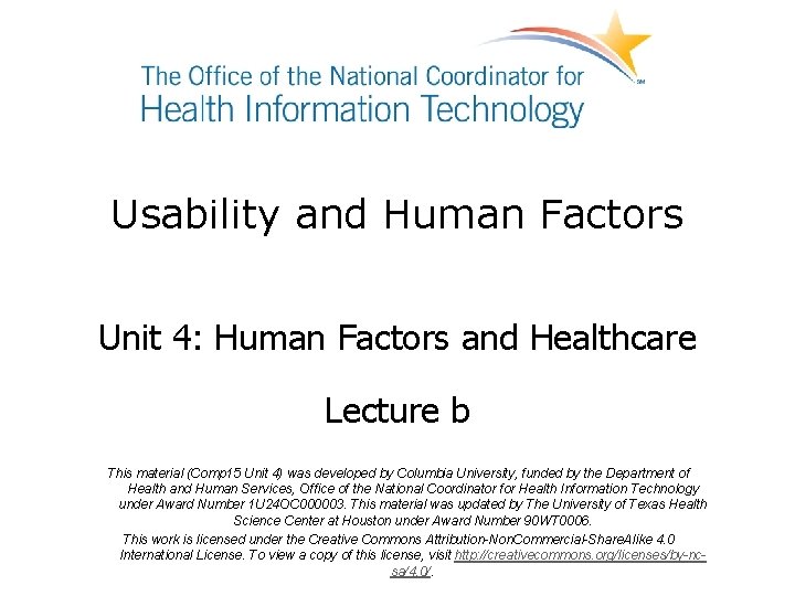 Usability and Human Factors Unit 4: Human Factors and Healthcare Lecture b This material