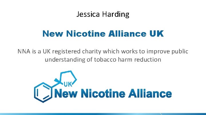 Jessica Harding New Nicotine Alliance UK NNA is a UK registered charity which works