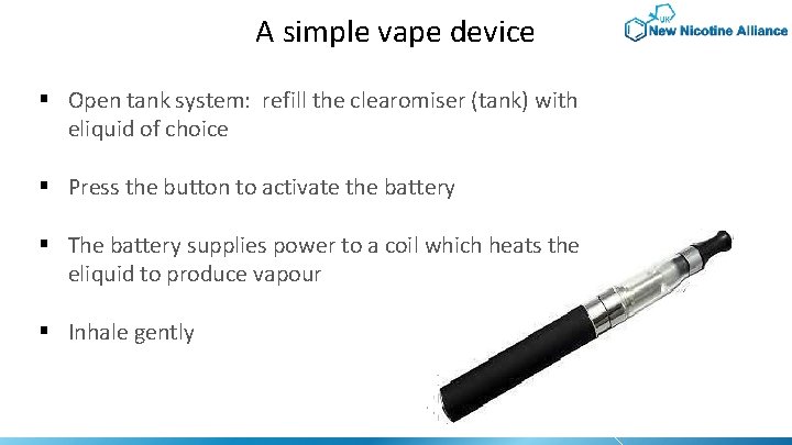 A simple vape device § Open tank system: refill the clearomiser (tank) with eliquid