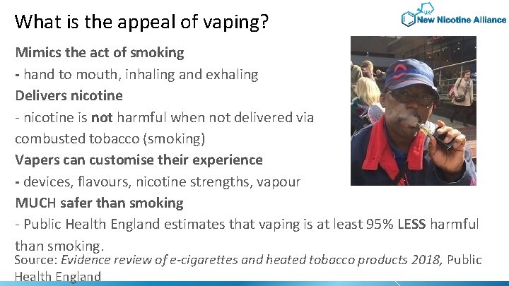 What is the appeal of vaping? Mimics the act of smoking - hand to