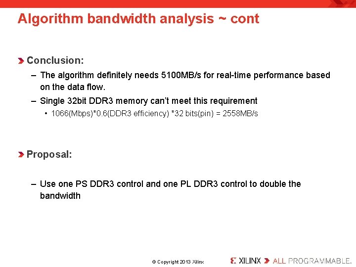 Algorithm bandwidth analysis ~ cont Conclusion: – The algorithm definitely needs 5100 MB/s for