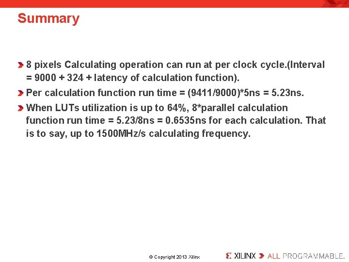 Summary 8 pixels Calculating operation can run at per clock cycle. (Interval = 9000