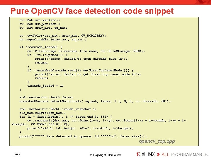 Pure Open. CV face detection code snippet cv: : Mat src_mat(src); cv: : Mat
