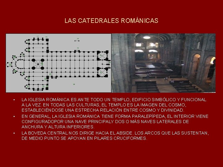 LAS CATEDRALES ROMÁNICAS • • • LA IGLESIA ROMÁNICA ES ANTE TODO UN TEMPLO,
