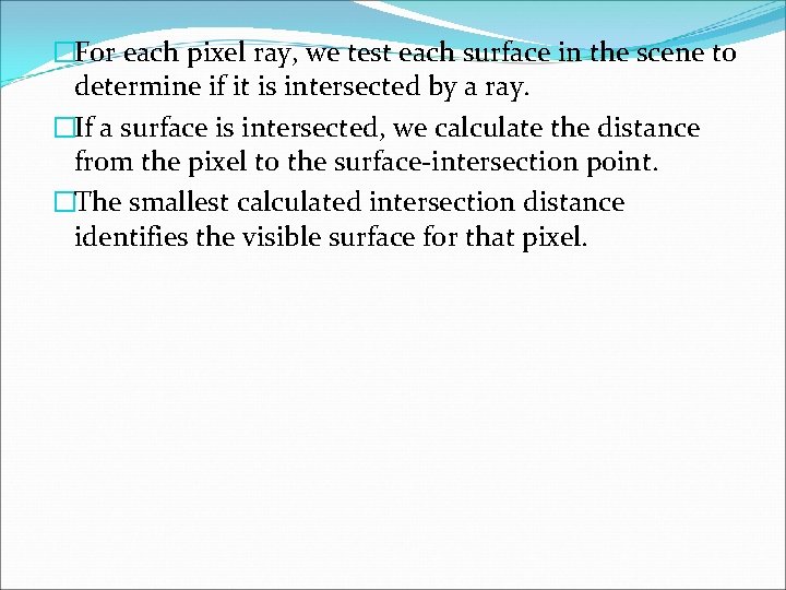 �For each pixel ray, we test each surface in the scene to determine if