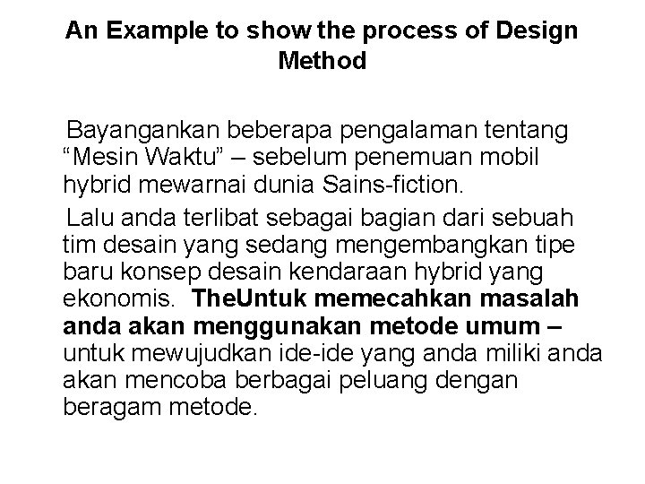 An Example to show the process of Design Method Bayangankan beberapa pengalaman tentang “Mesin