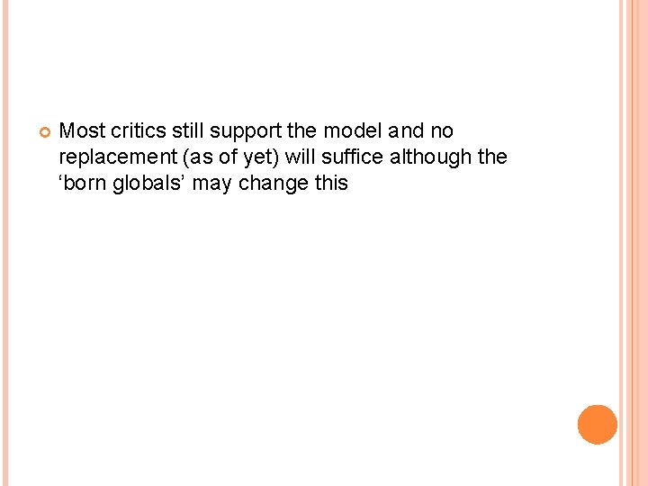  Most critics still support the model and no replacement (as of yet) will