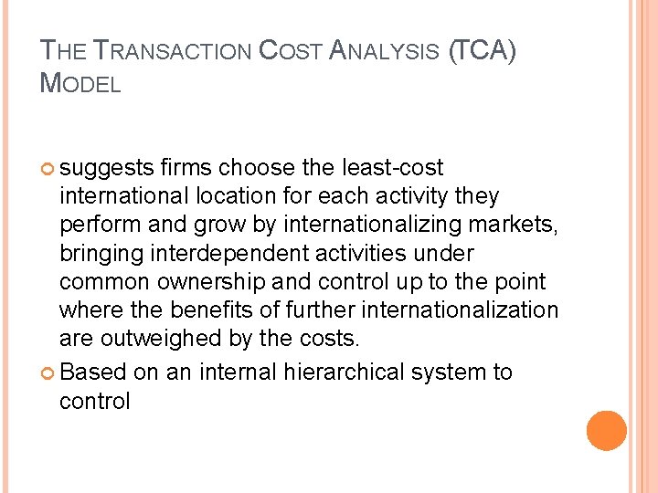 THE TRANSACTION COST ANALYSIS (TCA) MODEL suggests firms choose the least-cost international location for