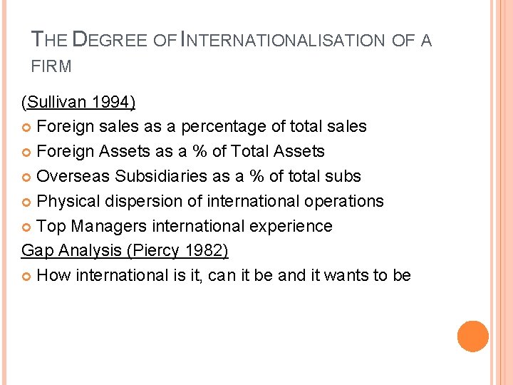 THE DEGREE OF INTERNATIONALISATION OF A FIRM (Sullivan 1994) Foreign sales as a percentage