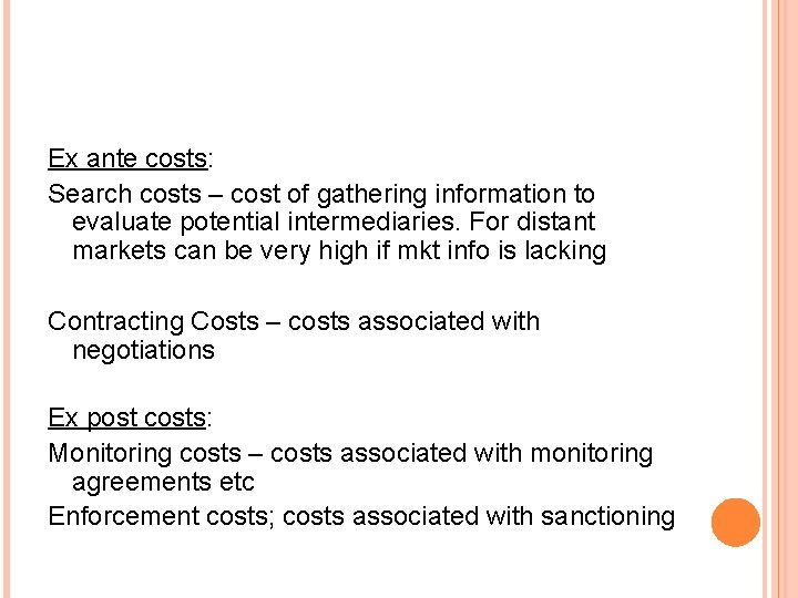 Ex ante costs: Search costs – cost of gathering information to evaluate potential intermediaries.