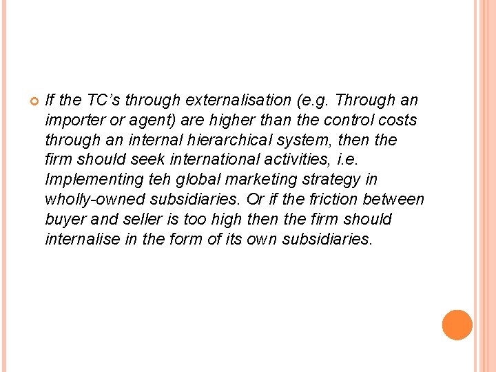  If the TC’s through externalisation (e. g. Through an importer or agent) are