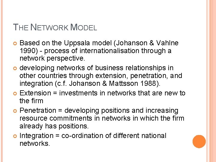 THE NETWORK MODEL Based on the Uppsala model (Johanson & Vahlne 1990) - process