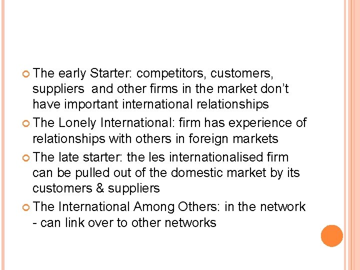  The early Starter: competitors, customers, suppliers and other firms in the market don’t