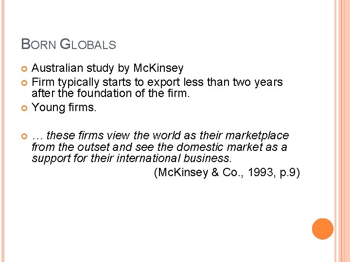 BORN GLOBALS Australian study by Mc. Kinsey Firm typically starts to export less than