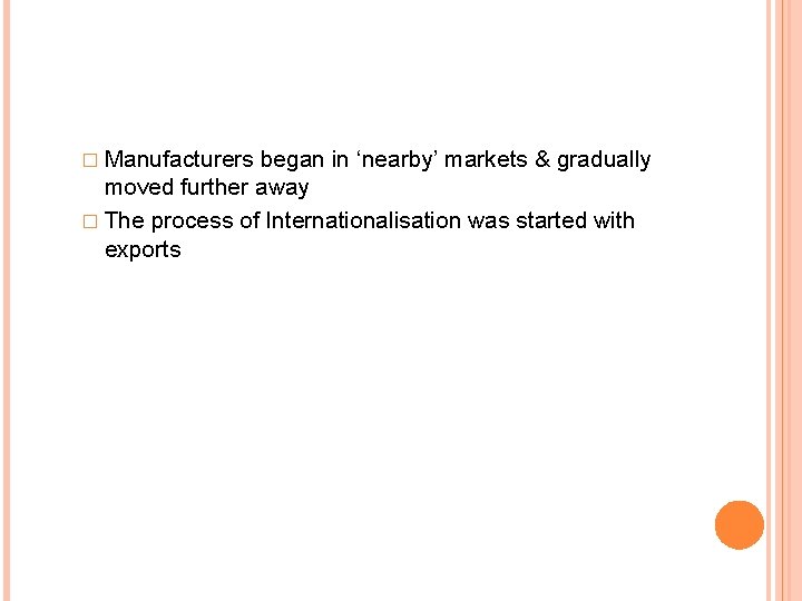 � Manufacturers began in ‘nearby’ markets & gradually moved further away � The process