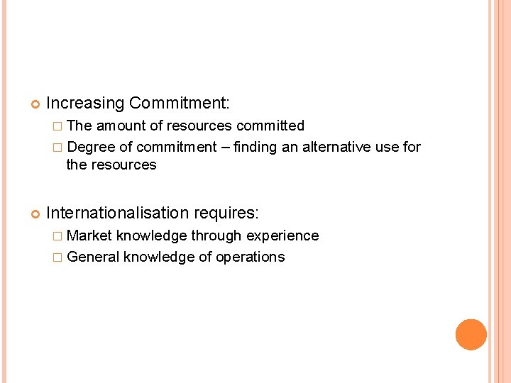  Increasing Commitment: � The amount of resources committed � Degree of commitment –