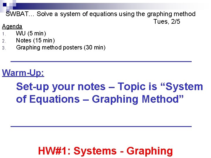 SWBAT… Solve a system of equations using the graphing method Tues, 2/5 Agenda 1.