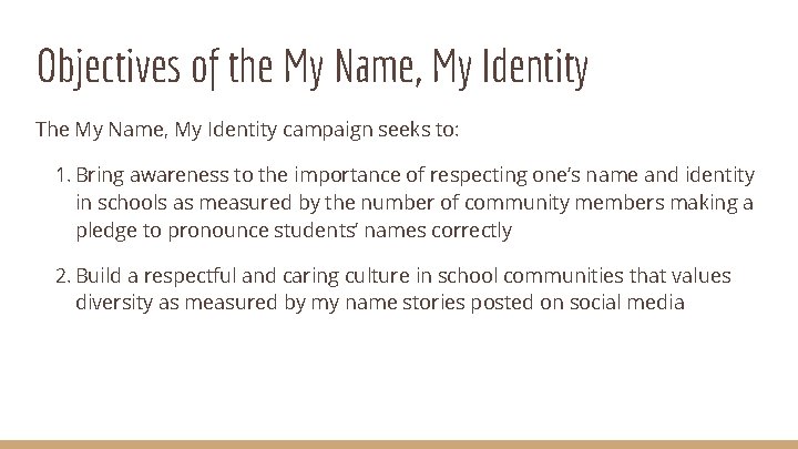 Objectives of the My Name, My Identity The My Name, My Identity campaign seeks