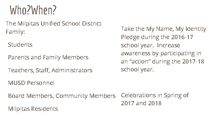 Who? When? The Milpitas Unified School District Family: Students Parents and Family Members Teachers,