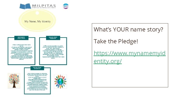 What’s YOUR name story? Take the Pledge! https: //www. mynamemyid entity. org/ 