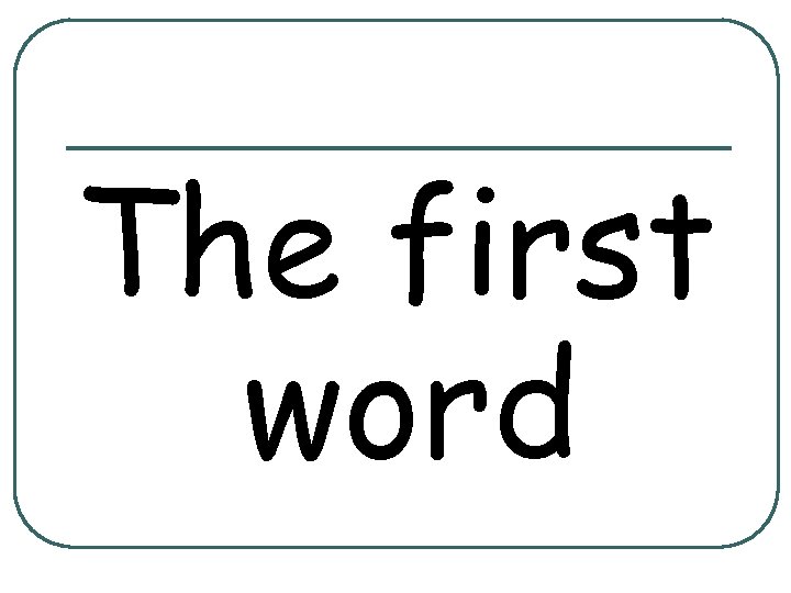 The first word 