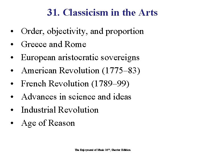 31. Classicism in the Arts • • Order, objectivity, and proportion Greece and Rome