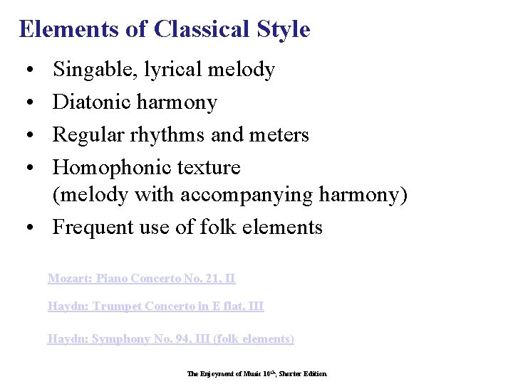 Elements of Classical Style • • Singable, lyrical melody Diatonic harmony Regular rhythms and