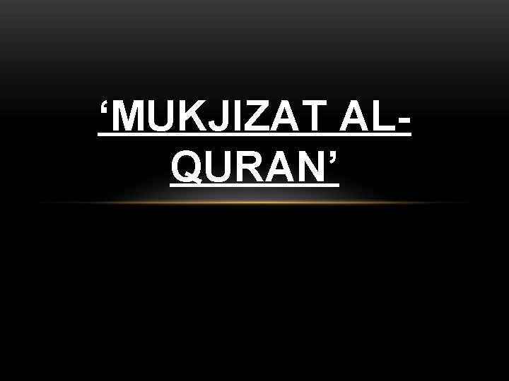 ‘MUKJIZAT ALQURAN’ 