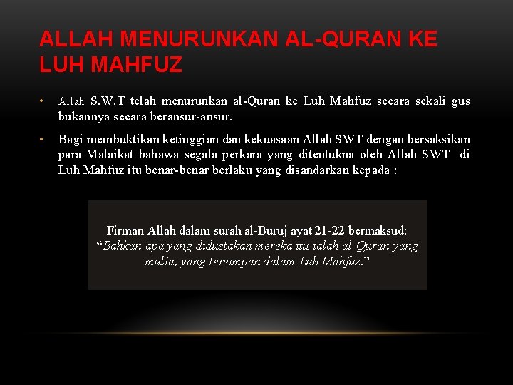 ALLAH MENURUNKAN AL-QURAN KE LUH MAHFUZ • Allah S. W. T telah menurunkan al-Quran