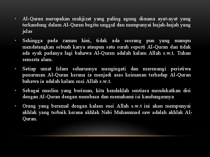  • Al-Quran merupakan mukjizat yang paling agung dimana ayat-ayat yang terkandung dalam Al-Quran