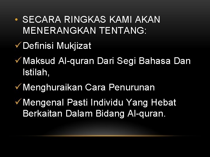  • SECARA RINGKAS KAMI AKAN MENERANGKAN TENTANG: ü Definisi Mukjizat ü Maksud Al-quran