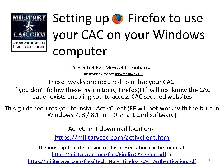 Setting up Firefox to use your CAC on your Windows computer Presented by: Michael