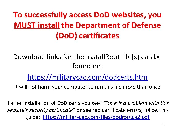 To successfully access Do. D websites, you MUST install the Department of Defense (Do.