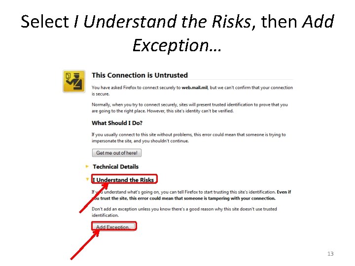 Select I Understand the Risks, then Add Exception… 13 