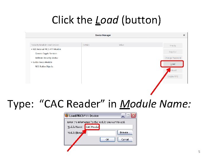 Click the Load (button) Type: “CAC Reader” in Module Name: 5 