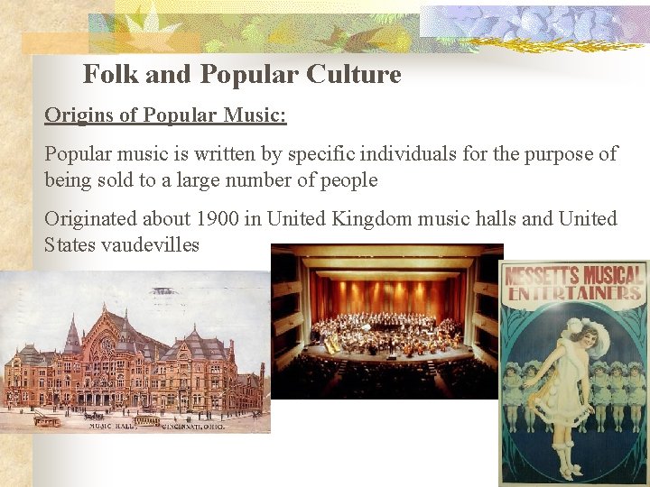 Folk and Popular Culture Origins of Popular Music: Popular music is written by specific