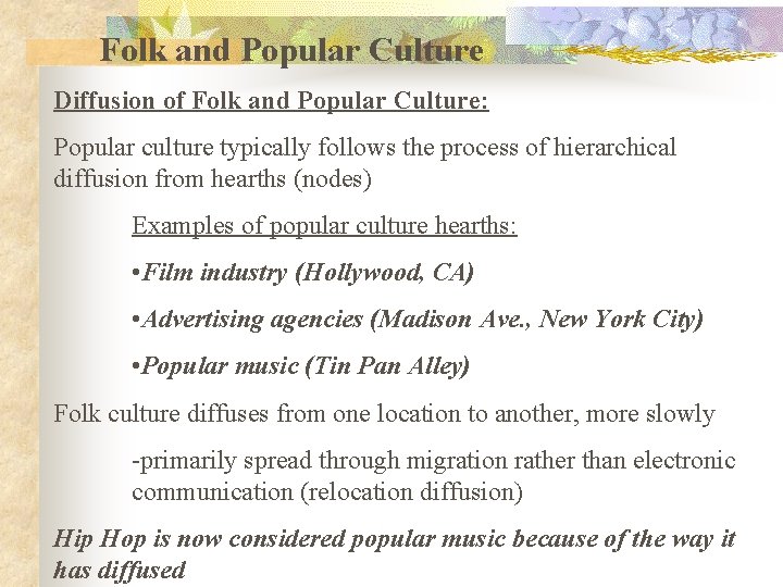 Folk and Popular Culture Diffusion of Folk and Popular Culture: Popular culture typically follows