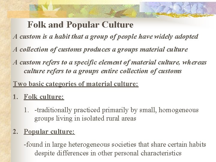 Folk and Popular Culture A custom is a habit that a group of people
