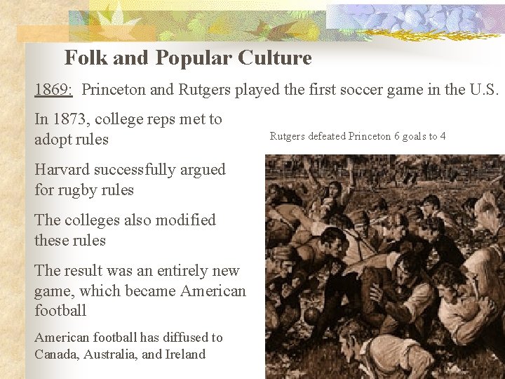 Folk and Popular Culture 1869: Princeton and Rutgers played the first soccer game in